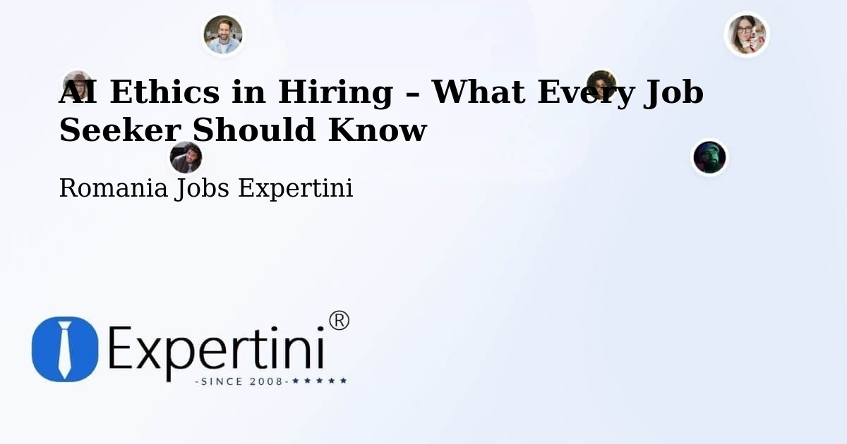 AI Ethics in Recruitment & Hiring – Bâra - Bâra, Romania Jobs Expertini