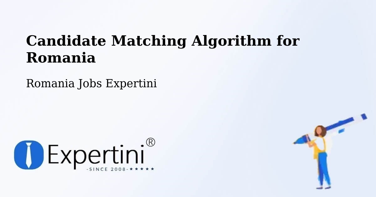 Candidate Matching Algorithm Overview – Bâra - Romania Jobs Expertini