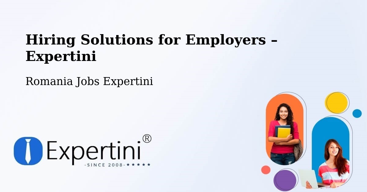 Hiring Solutions for Employers in Bâra - Bâra, Romania Jobs Expertini