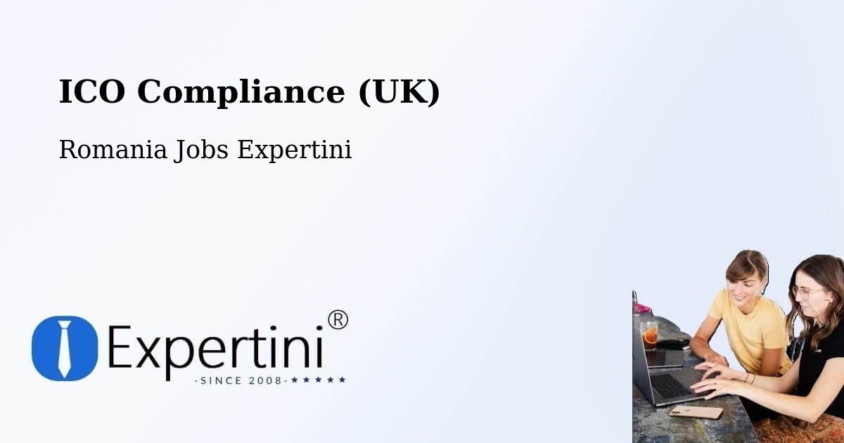 UK Data Protection & ICO Compliance – Bâra - Romania Jobs Expertini
